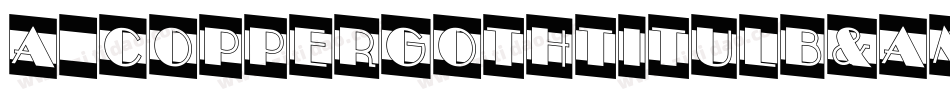 a_CopperGothTitulB&W Bold字体转换